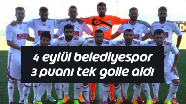 4 Eylül Belediyespor 3 puanı tek golle aldı