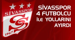 Sivasspor’da 4 futbolcu ile yollar ayrıldı