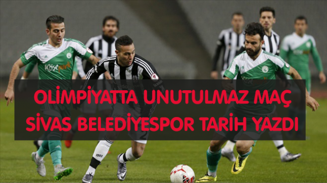 Beşiktaş:3 – Sivas Belediyespor:4
